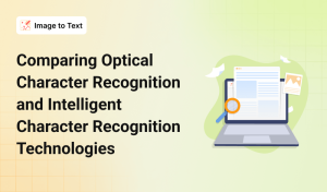 Comparing Optical Character Recognition and Intelligent Character Recognition Technologies